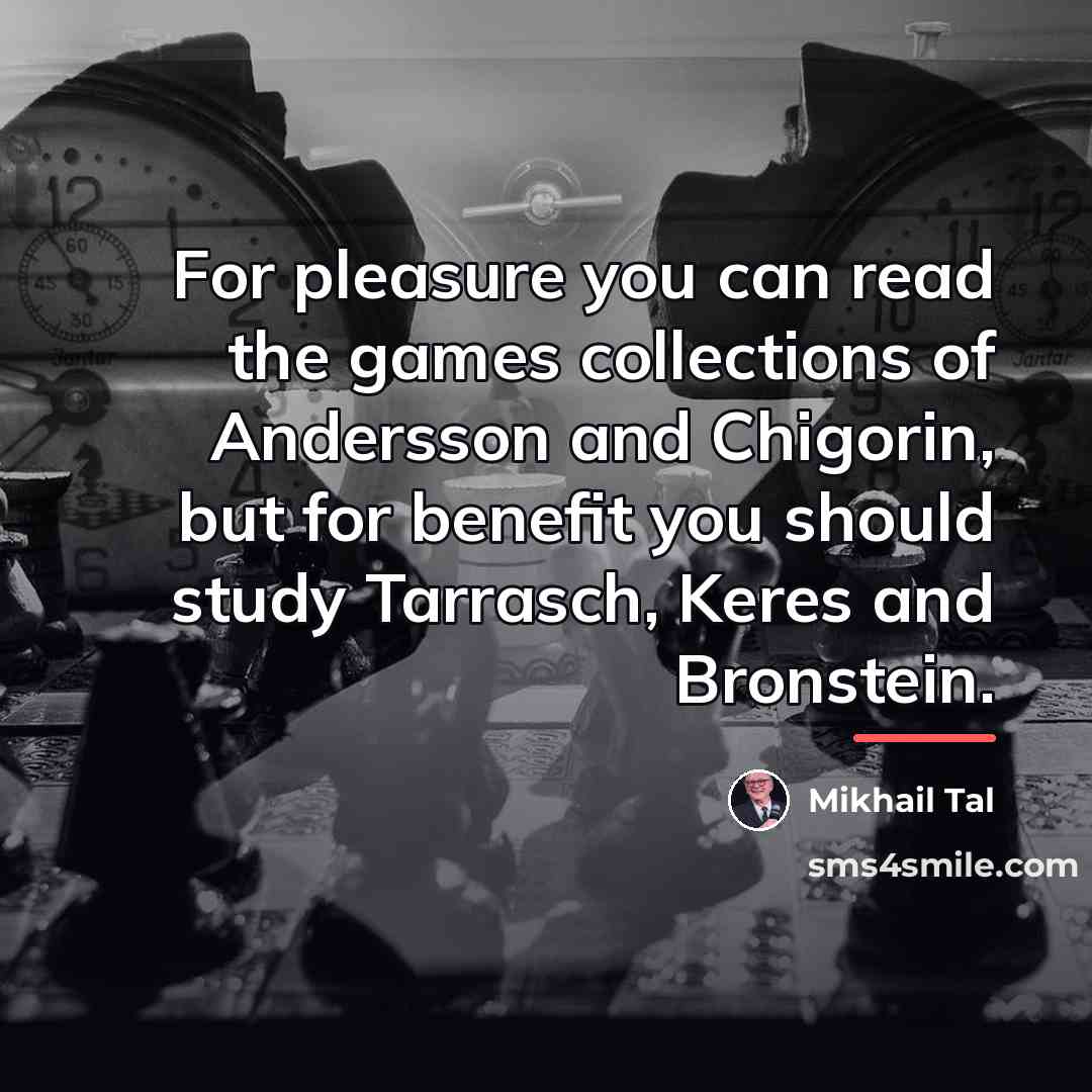 “For pleasure you can read the games collections of Andersson…” quote by Mikhail Tal