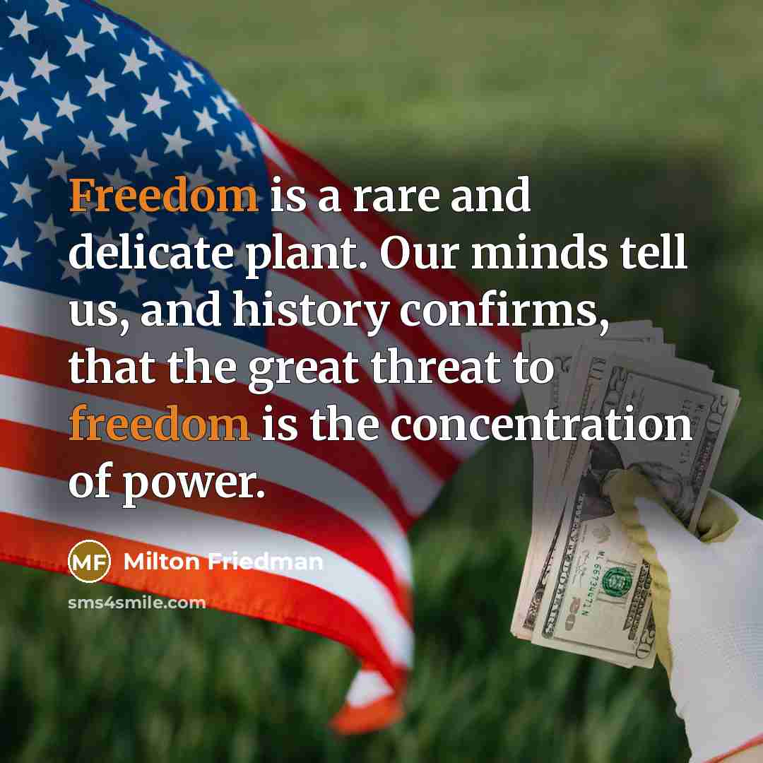 “Freedom is a rare and delicate plant. Our minds tell…” quote by Milton Friedman