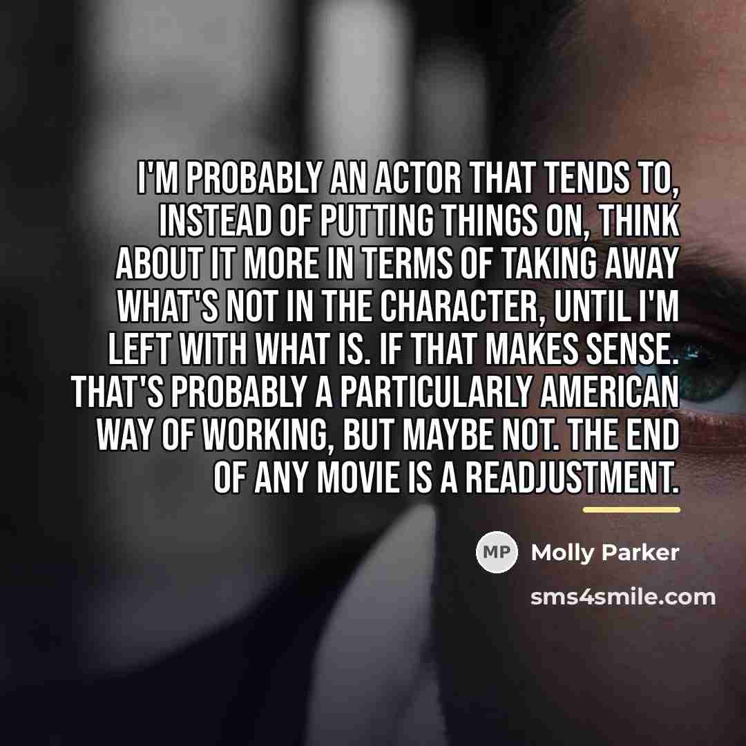 “I'm probably an actor that tends to, instead of putting…” quote by Molly Parker