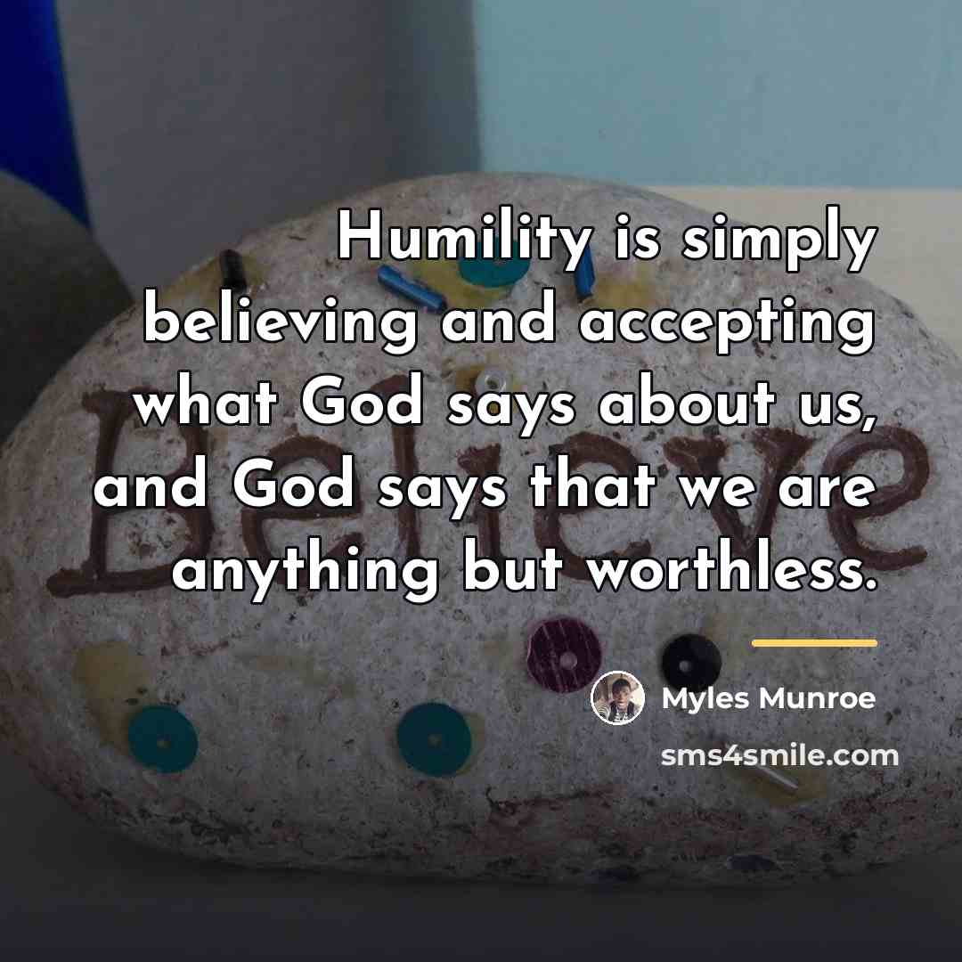 “Humility is simply believing and accepting what God says about…” quote by Myles Munroe