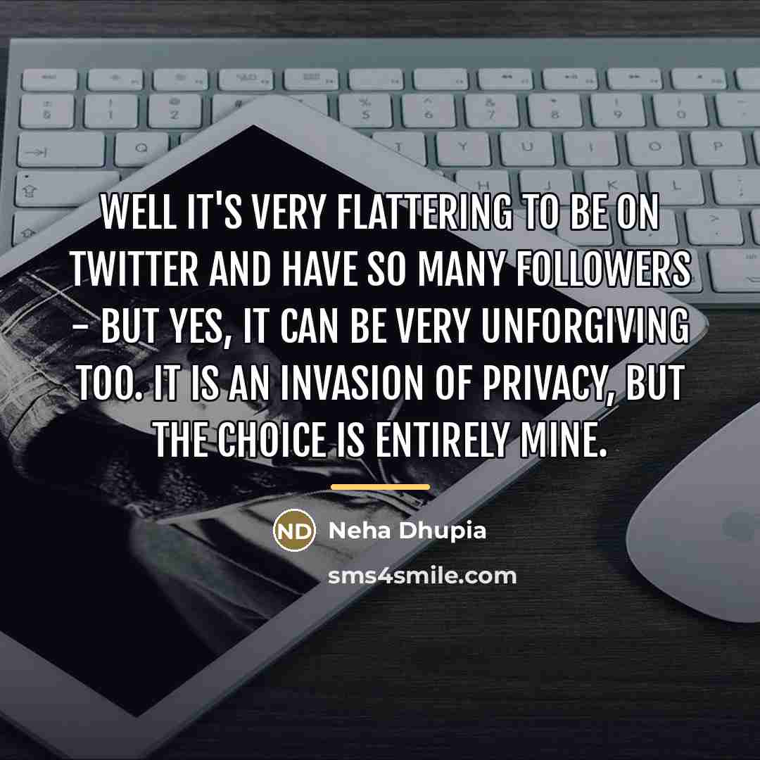 “Well it's very flattering to be on Twitter and have…” quote by Neha Dhupia