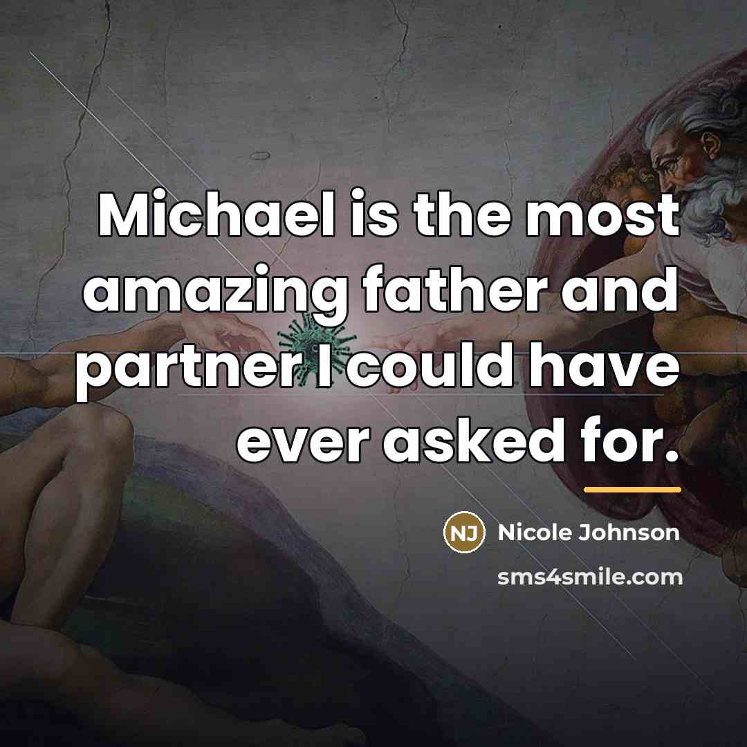 “Michael is the most amazing father and partner I could…” quote by Nicole Johnson