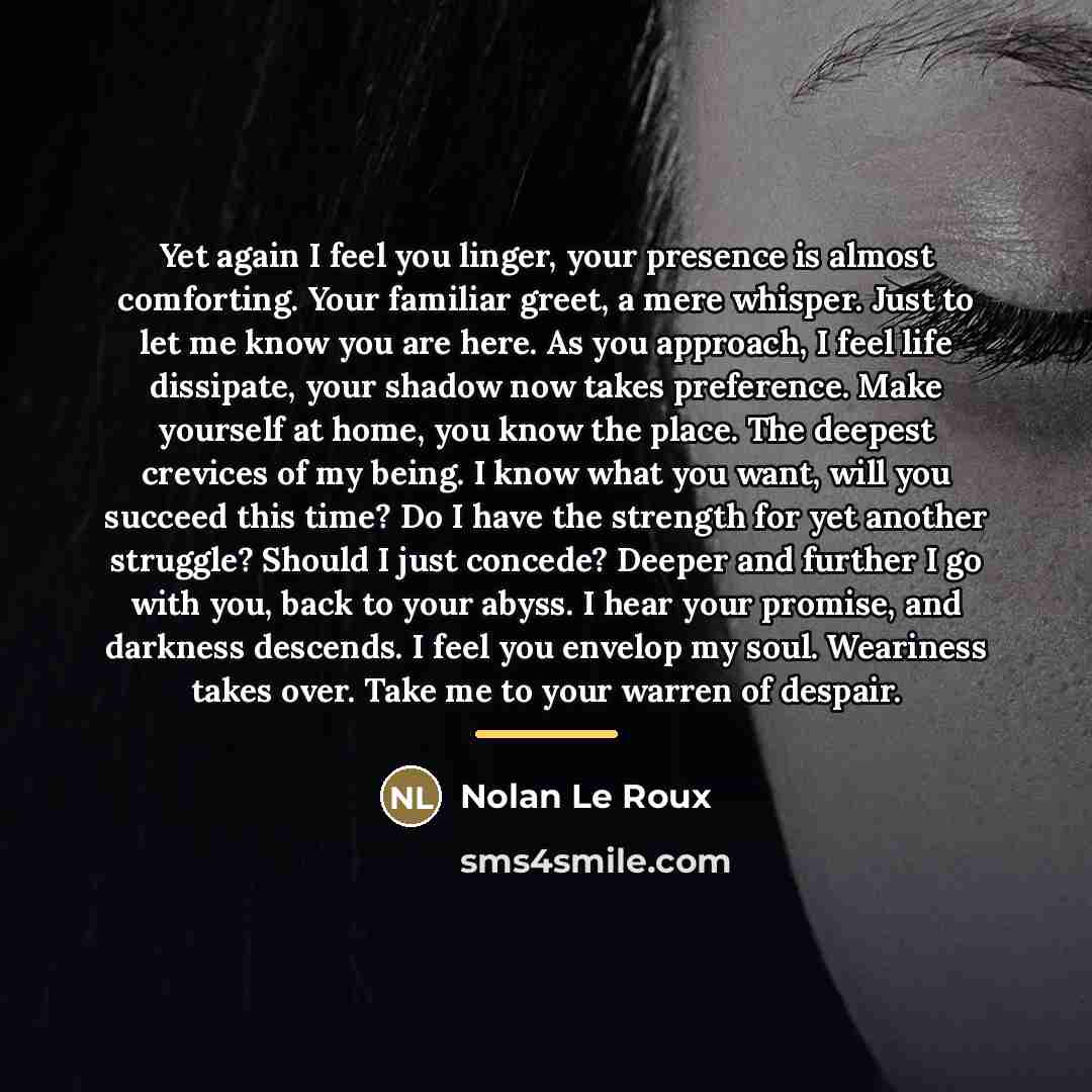 “Yet again I feel you linger, your presence is almost…” quote by Nolan Le Roux