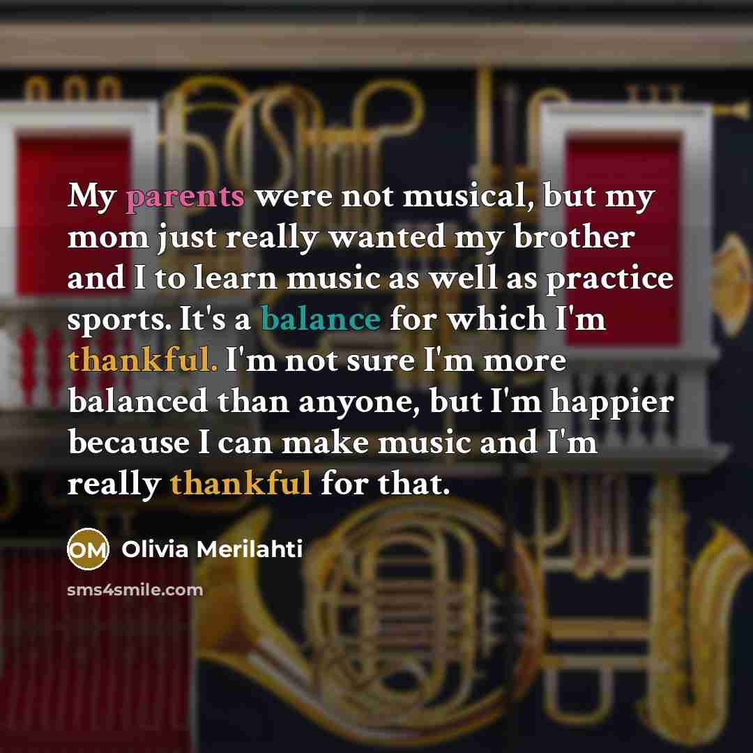 “My parents were not musical, but my mom just really…” quote by Olivia Merilahti