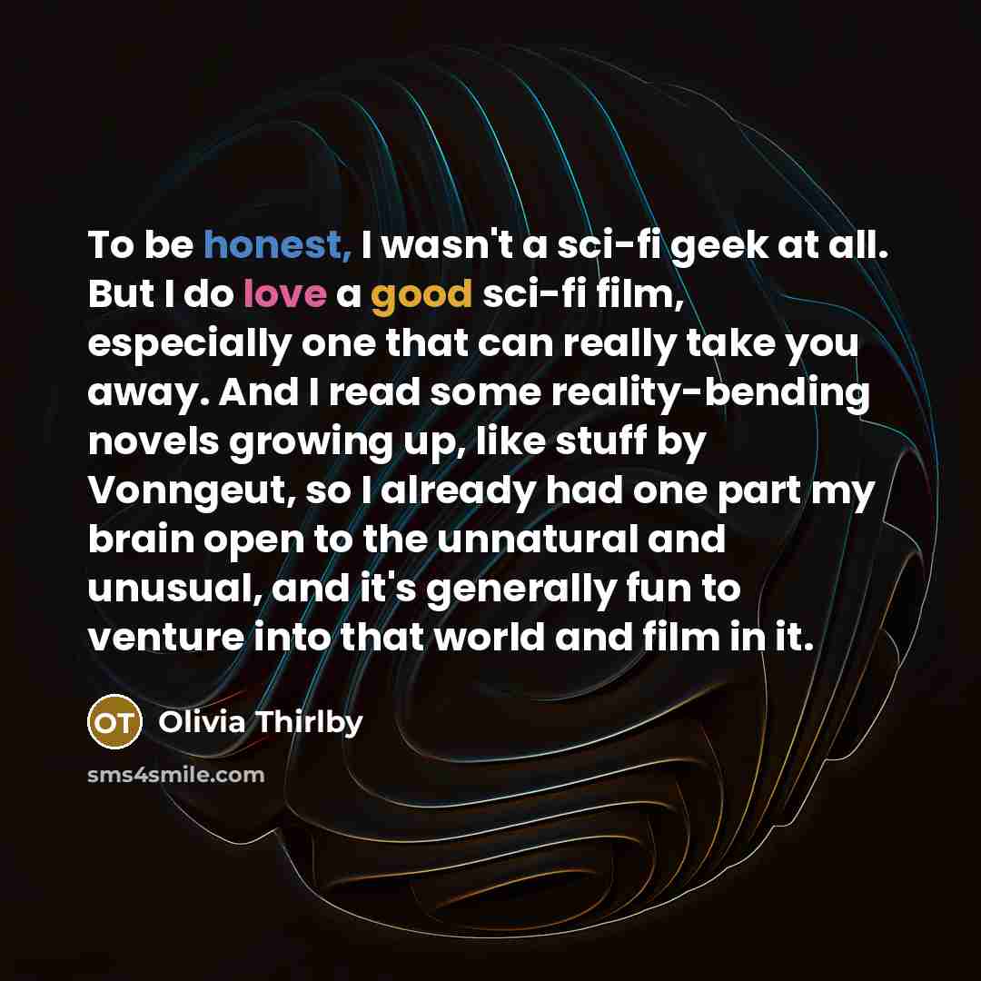 “To be honest, I wasn't a sci-fi geek at all.…” quote by Olivia Thirlby