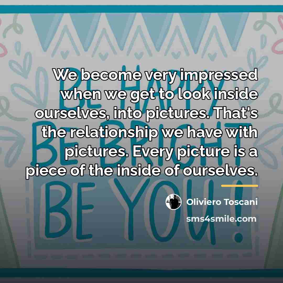 “We become very impressed when we get to look inside…” quote by Oliviero Toscani