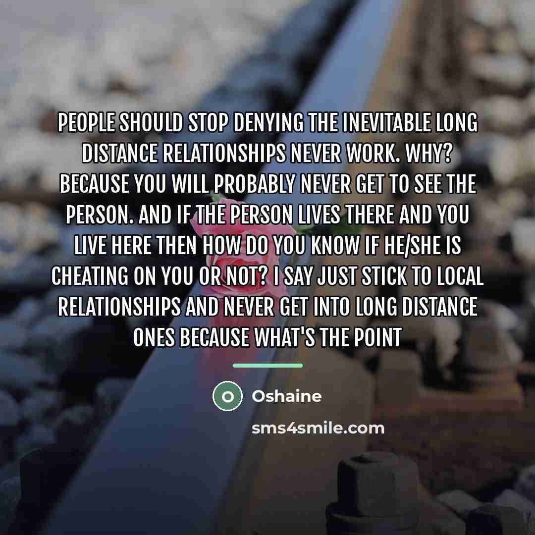 “People should stop denying the inevitable long distance relationships NEVER…” quote by Oshaine