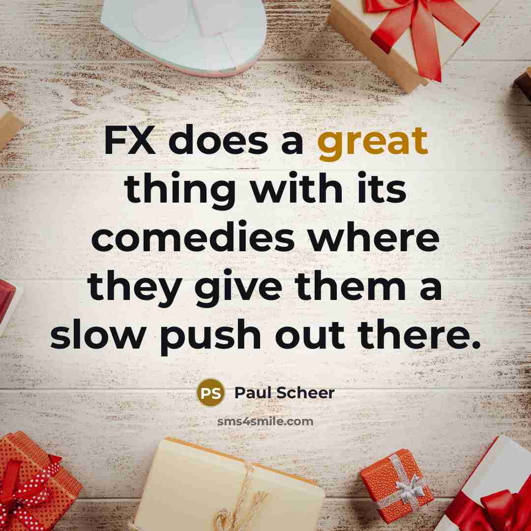 “FX does a great thing with its comedies where they…” quote by Paul Scheer