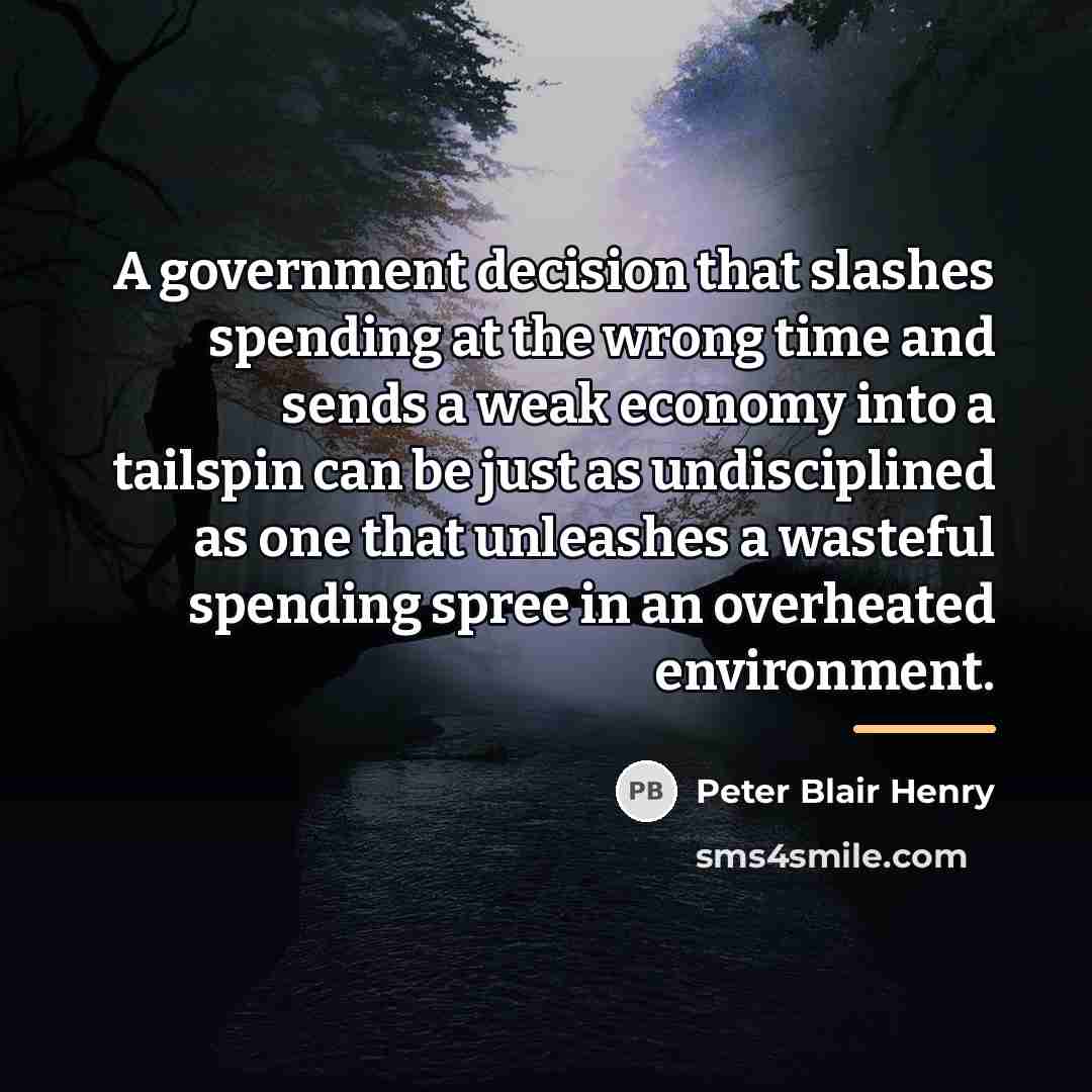 “A government decision that slashes spending at the wrong time…” quote by Peter Blair Henry