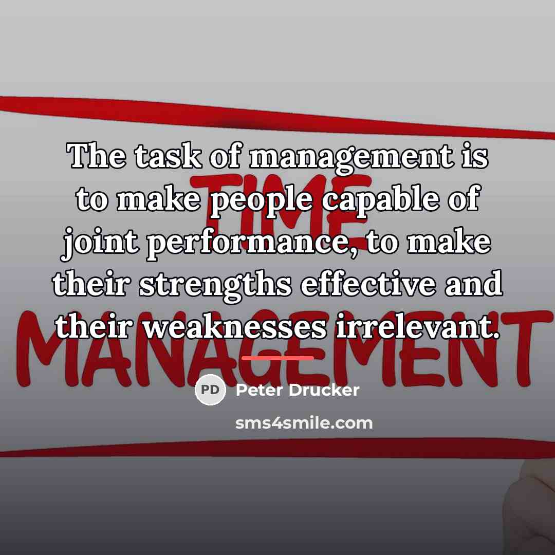 “The task of management is to make people capable of…” quote by Peter Drucker