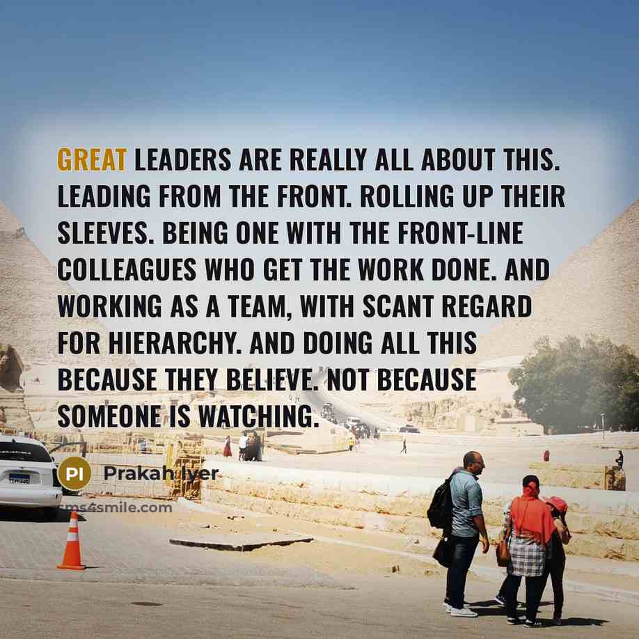 “Great leaders are really all about this. Leading from the…” quote by Prakah Iyer