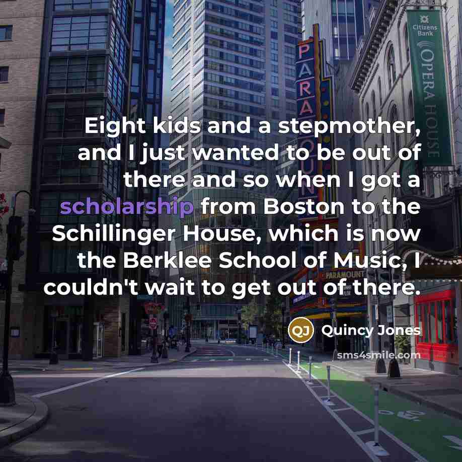 “Eight kids and a stepmother, and I just wanted to…” quote by Quincy Jones