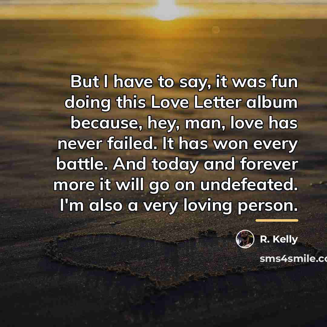 “But I have to say, it was fun doing this…” quote by R. Kelly