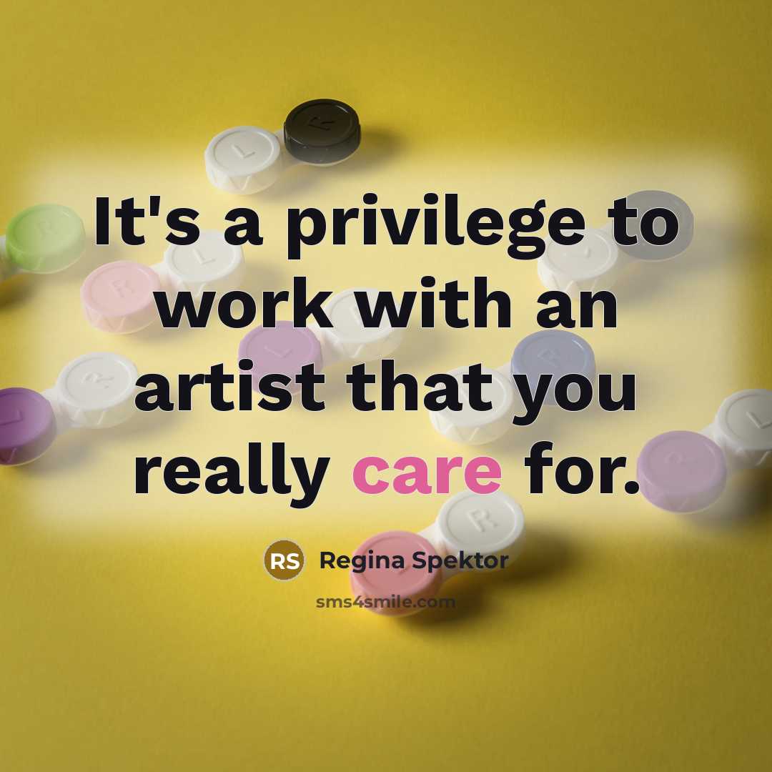 “It's a privilege to work with an artist that you…” quote by Regina Spektor