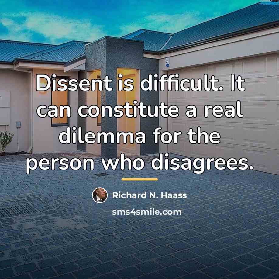 “Dissent is difficult. It can constitute a real dilemma for…” quote by Richard N. Haass
