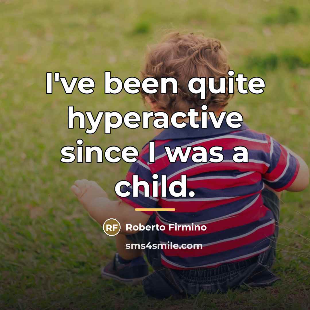 “I've been quite hyperactive since I was a child.…” quote by Roberto Firmino