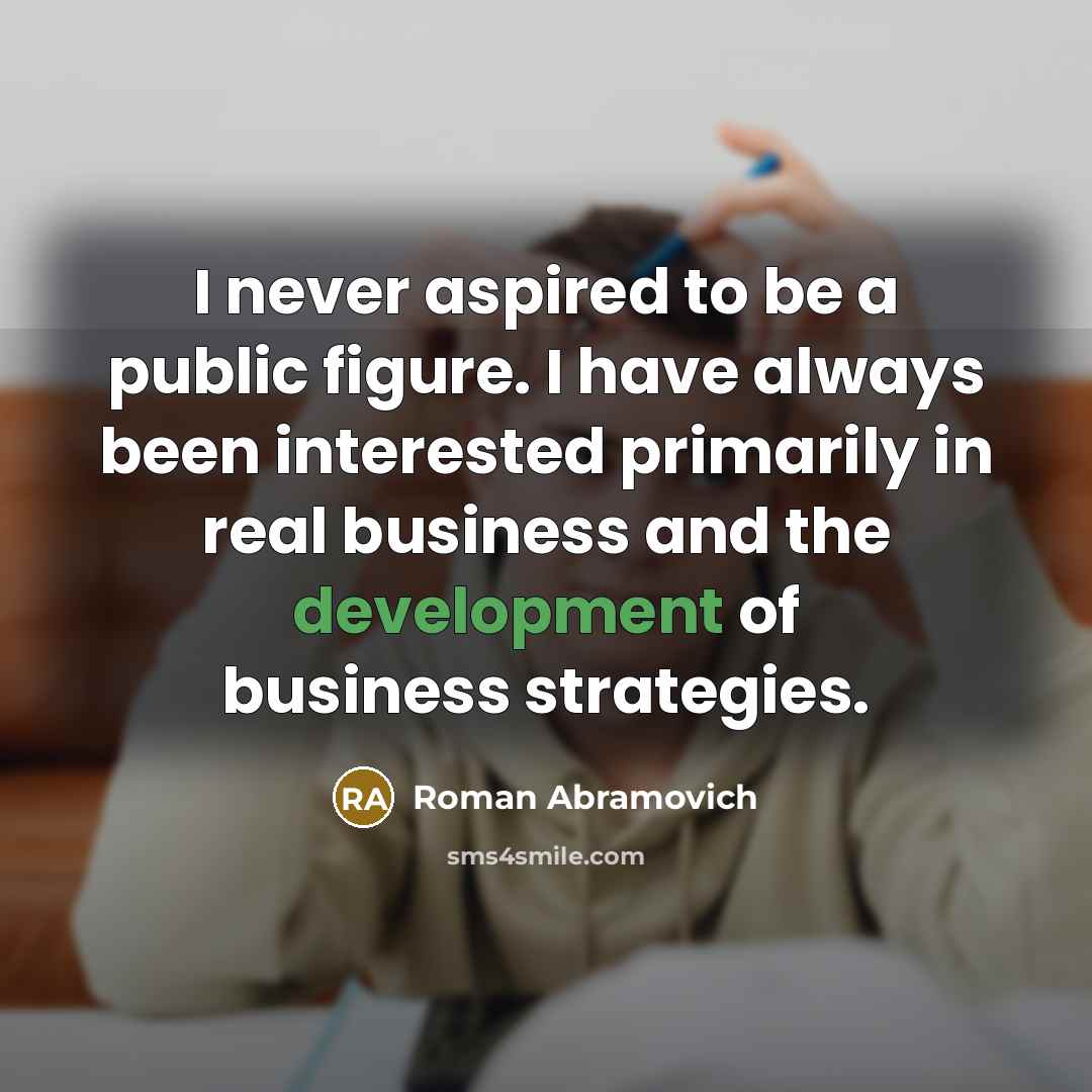 “I never aspired to be a public figure. I have…” quote by Roman Abramovich
