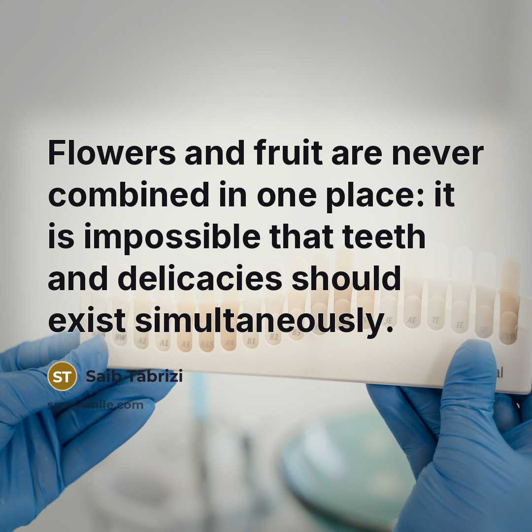 “Flowers and fruit are never combined in one place: it…” quote by Saib Tabrizi