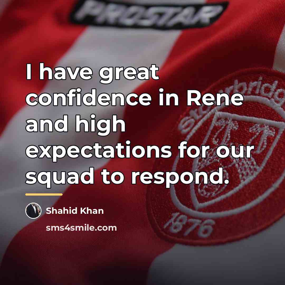 “I have great confidence in Rene and high expectations for…” quote by Shahid Khan