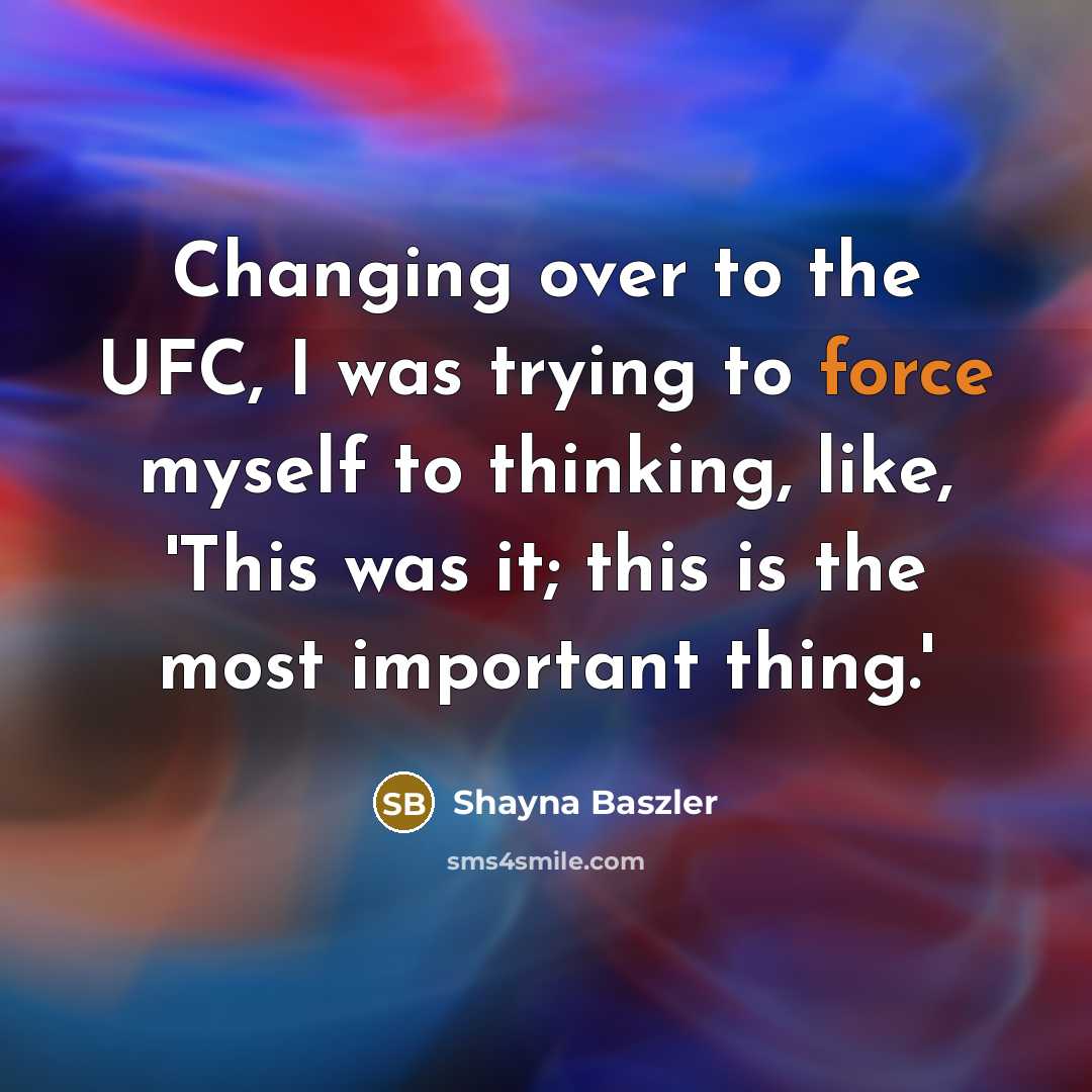 “Changing over to the UFC, I was trying to force…” quote by Shayna Baszler
