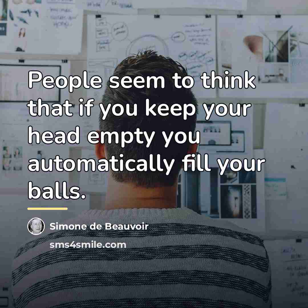 “People seem to think that if you keep your head…” quote by Simone de Beauvoir