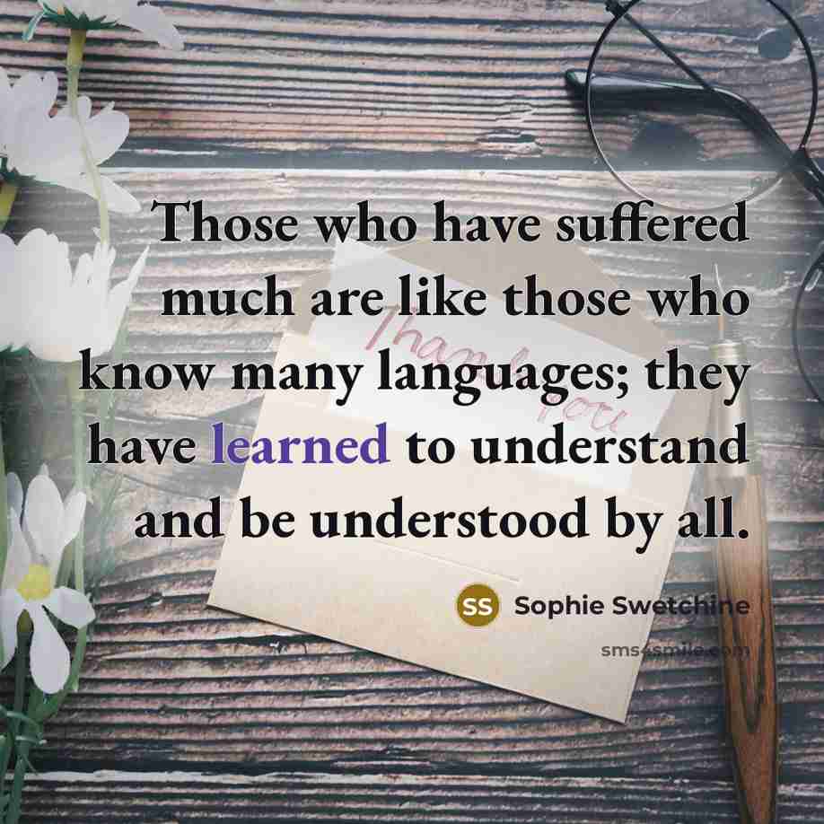 “Those who have suffered much are like those who know…” quote by Sophie Swetchine