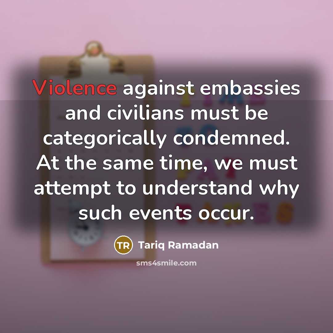“Violence against embassies and civilians must be categorically condemned. At…” quote by Tariq Ramadan