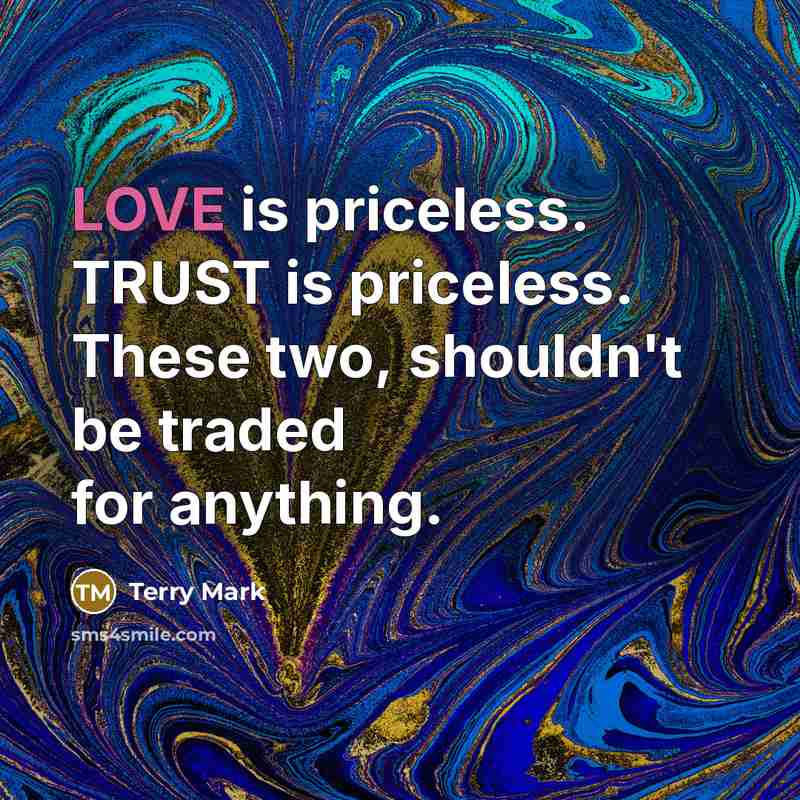 “LOVE is priceless. TRUST is priceless. These two, shouldn't be…” quote by Terry Mark