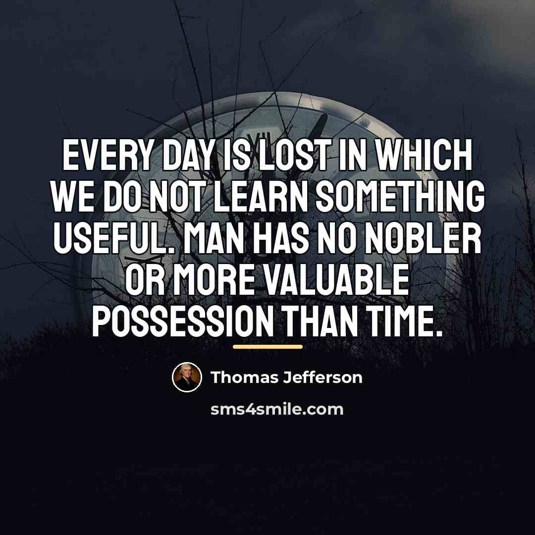 “Every day is lost in which we do not learn…” quote by Thomas Jefferson