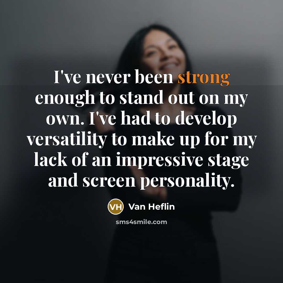“I've never been strong enough to stand out on my…” quote by Van Heflin