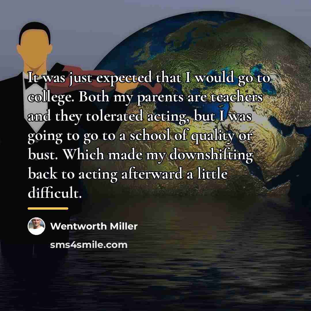“It was just expected that I would go to college.…” quote by Wentworth Miller