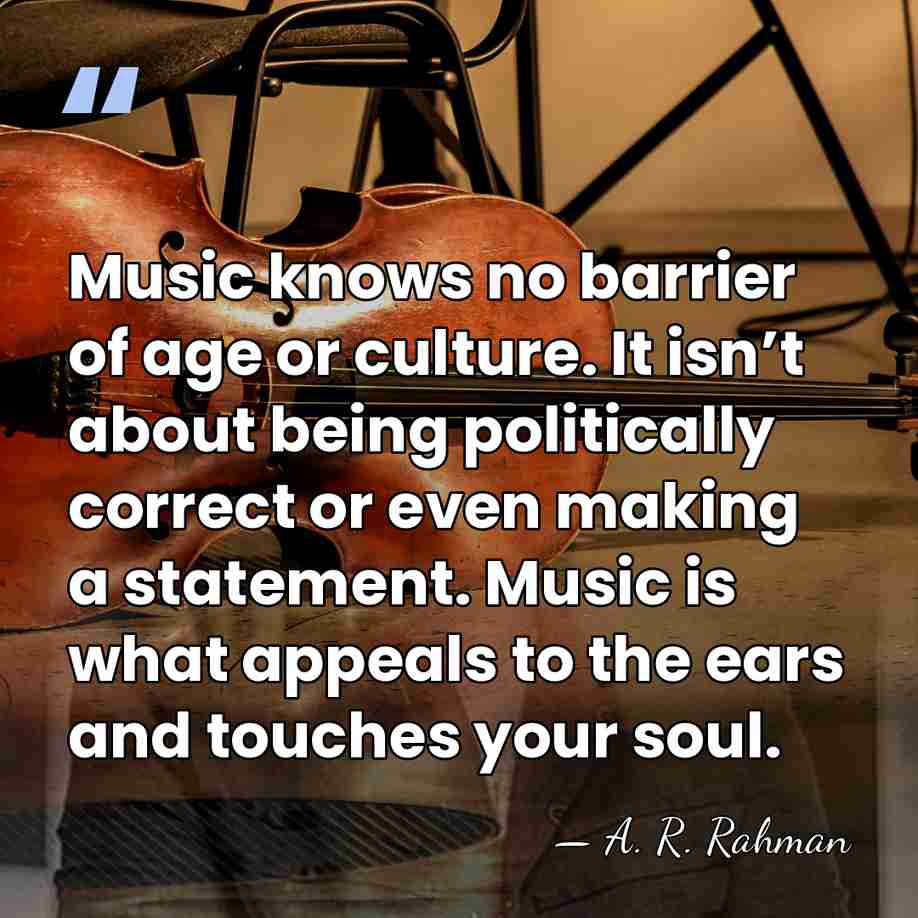 Music knows no barrier of age or culture. It isn’t about being&hellip; - A. R. Rahman