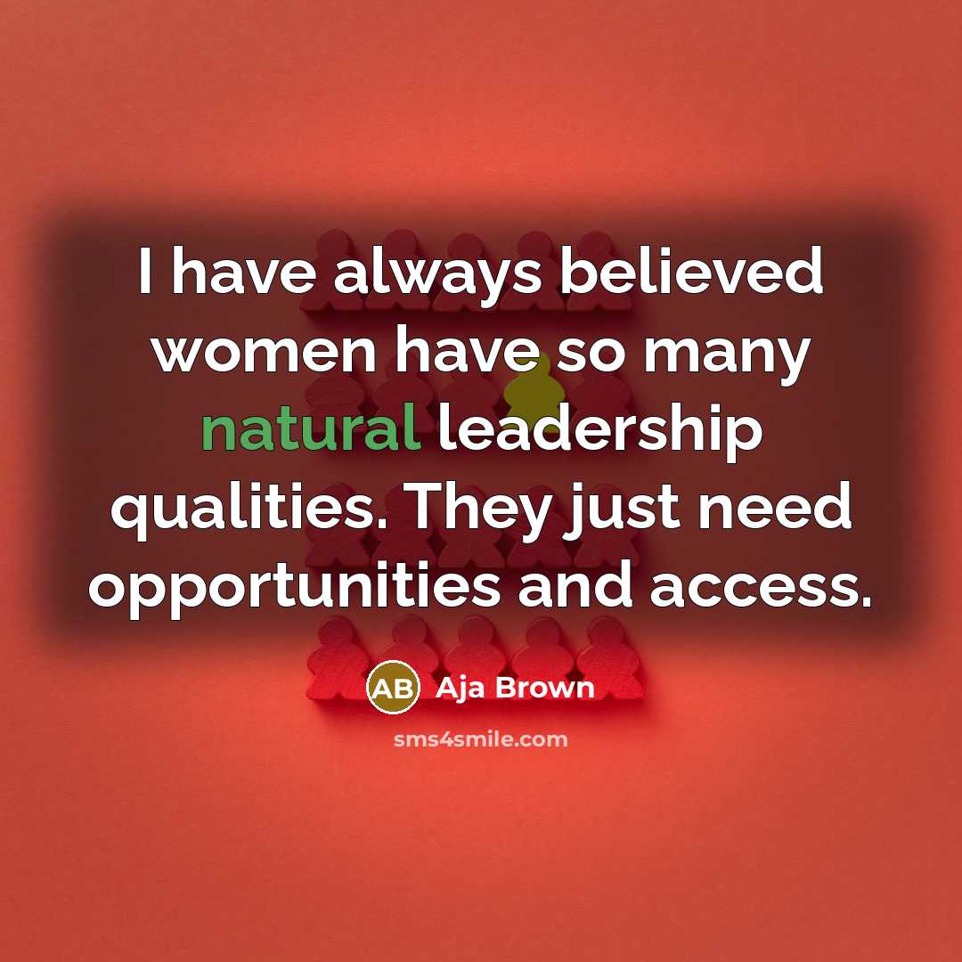 “I have always believed women have so many natural leadership…” quote by Aja Brown