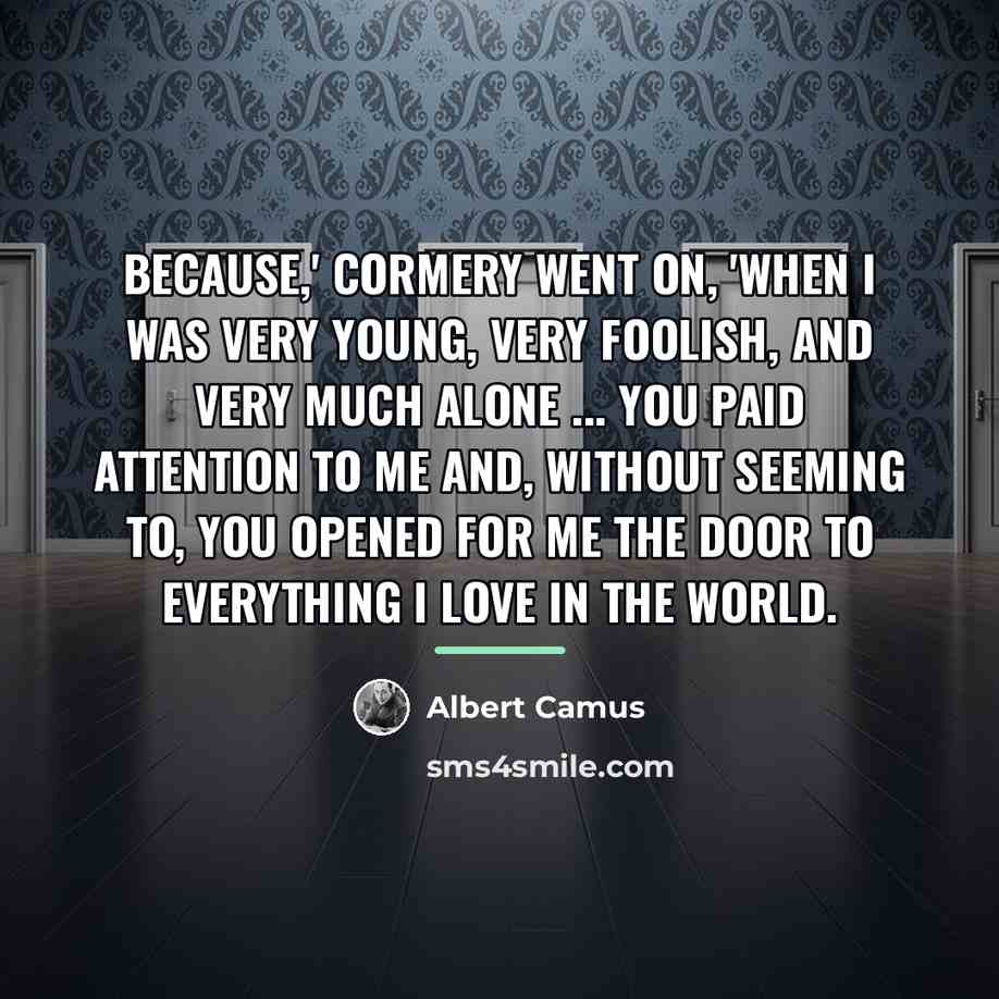 “Because,' Cormery went on, 'when I was very young, very…” quote by Albert Camus