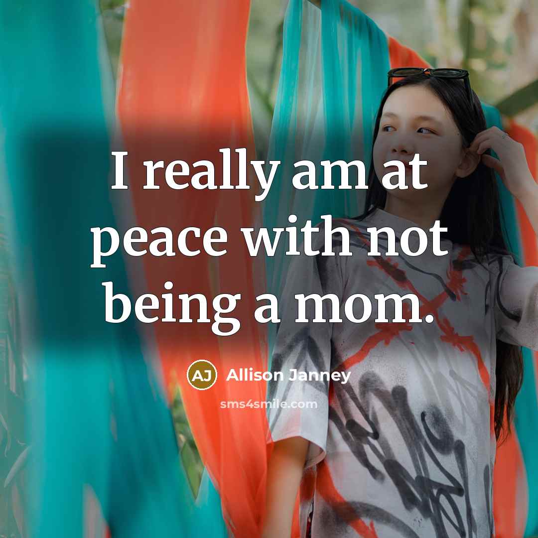 “I really am at peace with not being a mom.…” quote by Allison Janney