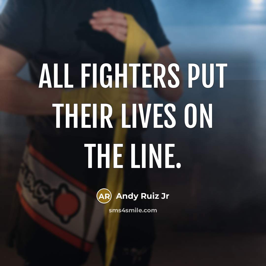 “All fighters put their lives on the line.…” quote by Andy Ruiz Jr