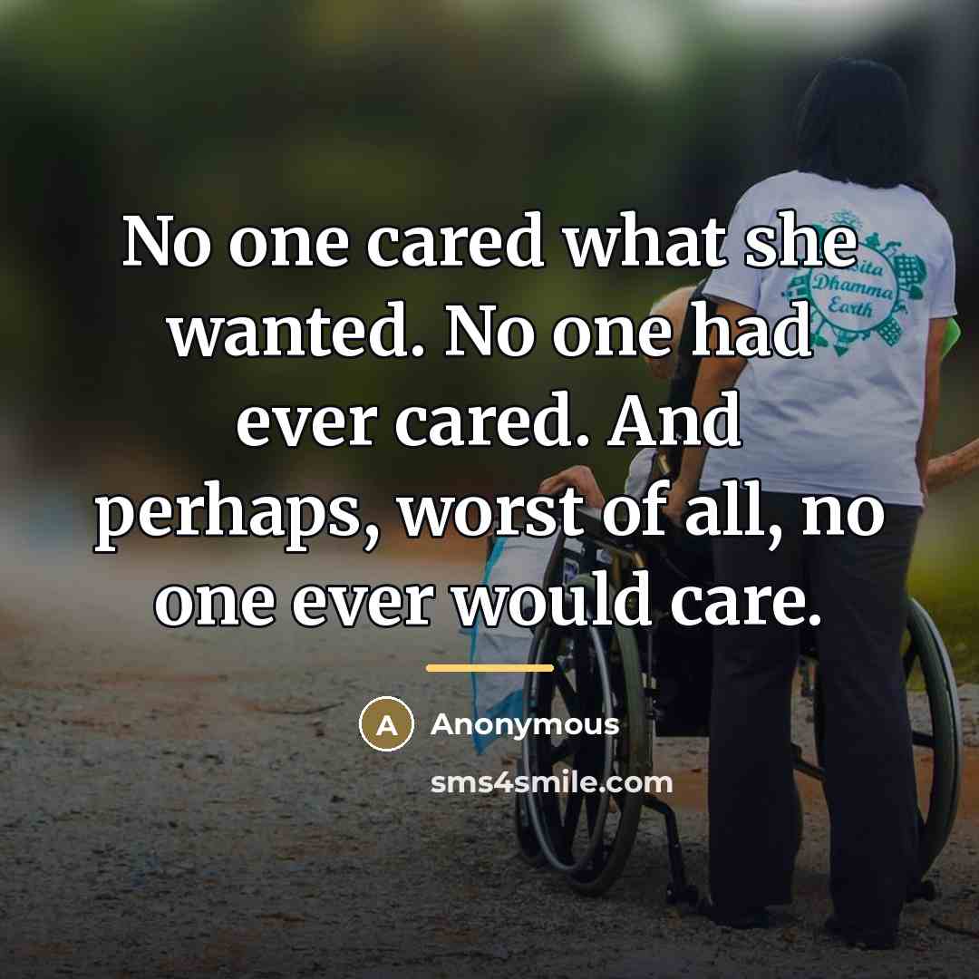 “No one cared what she wanted. No one had ever…” quote by Anonymous