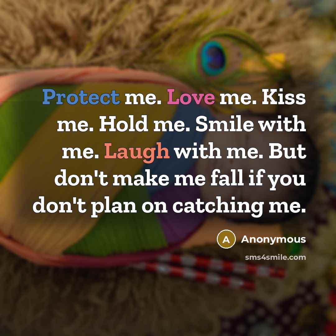 “Protect me. Love me. Kiss me. Hold me. Smile with…” quote by Anonymous