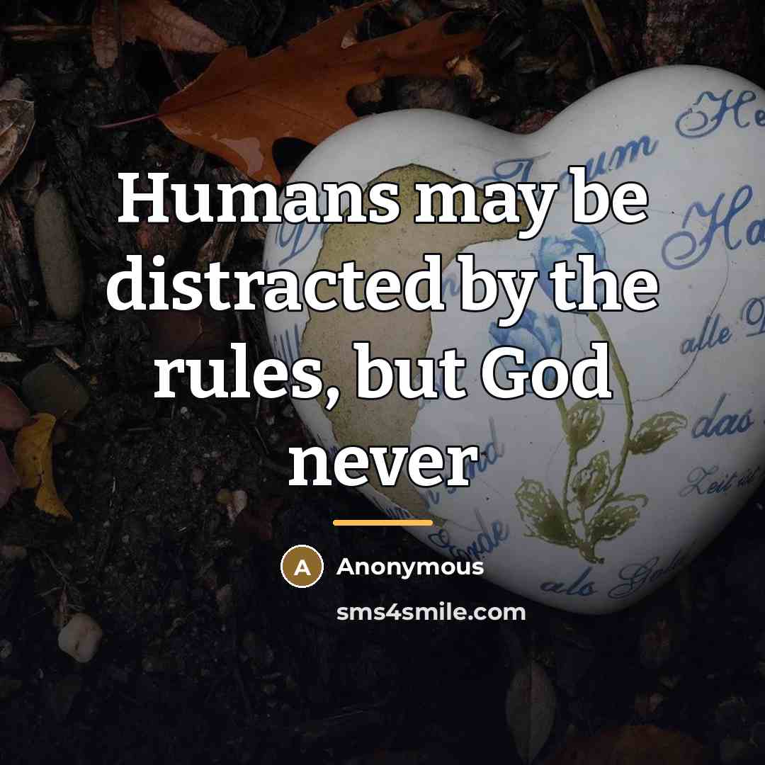 “Humans may be distracted by the rules, but God never…” quote by Anonymous