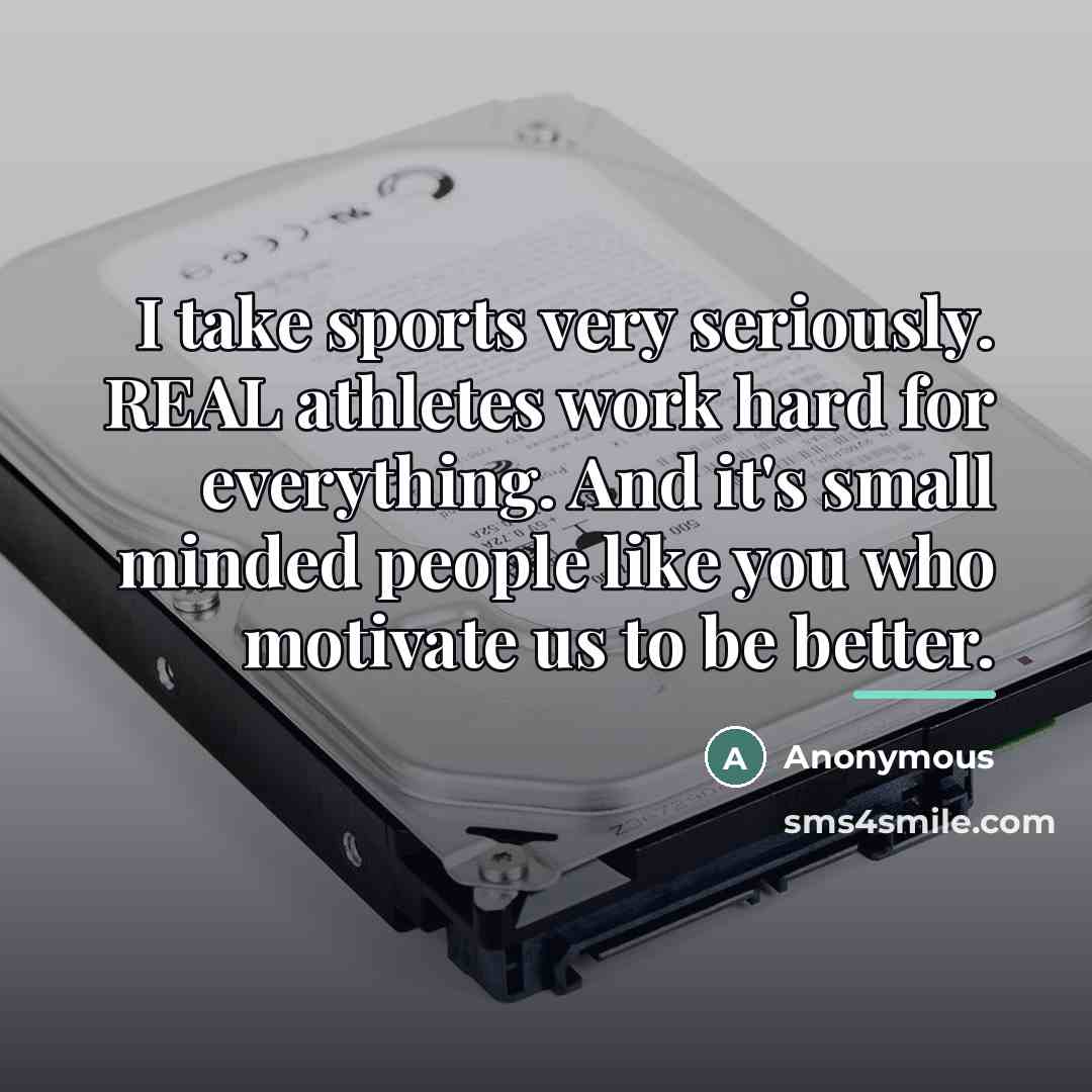 “I take sports very seriously. REAL athletes work hard for…” quote by Anonymous