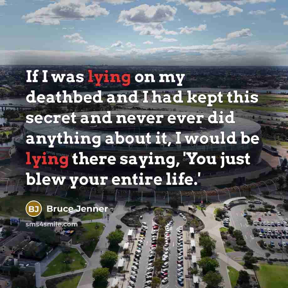 “If I was lying on my deathbed and I had…” quote by Bruce Jenner