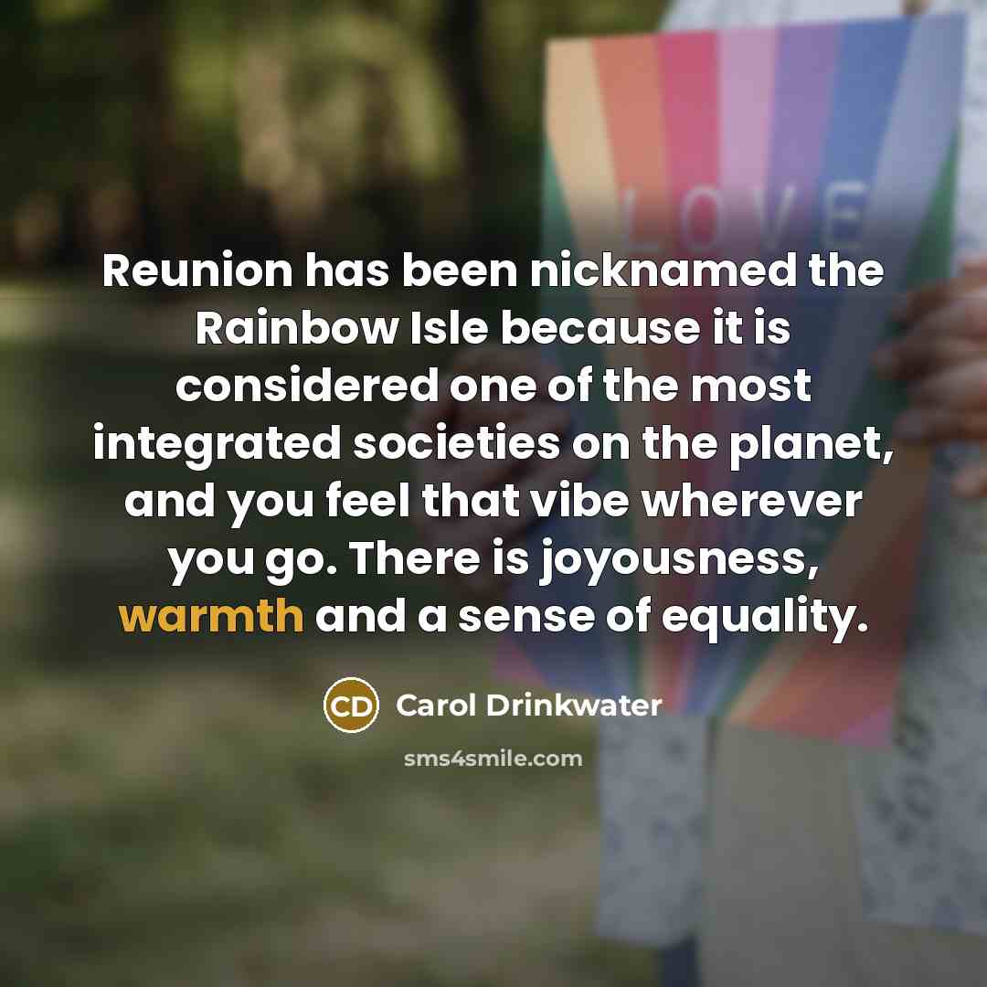 “Reunion has been nicknamed the Rainbow Isle because it is…” quote by Carol Drinkwater