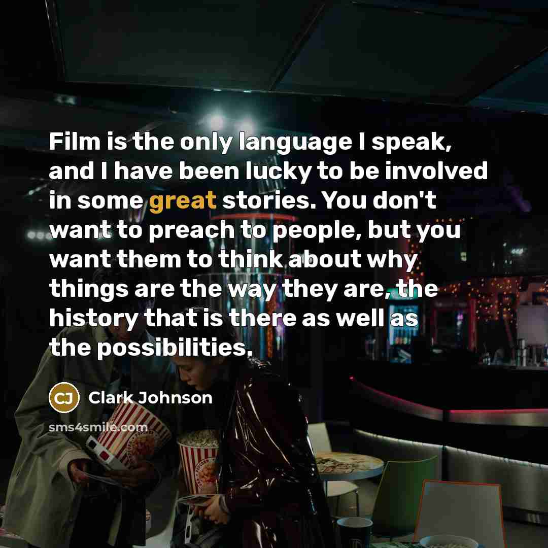 “Film is the only language I speak, and I have…” quote by Clark Johnson