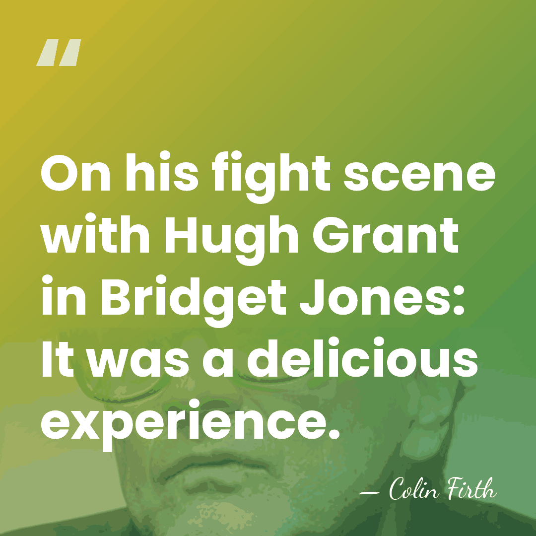On his fight scene with Hugh Grant in Bridget Jones: It was&hellip; - Colin Firth
