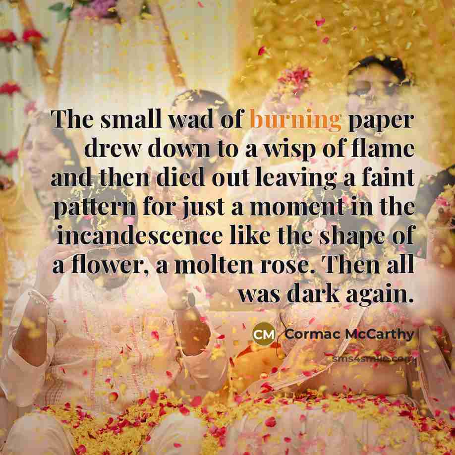 “The small wad of burning paper drew down to a…” quote by Cormac McCarthy