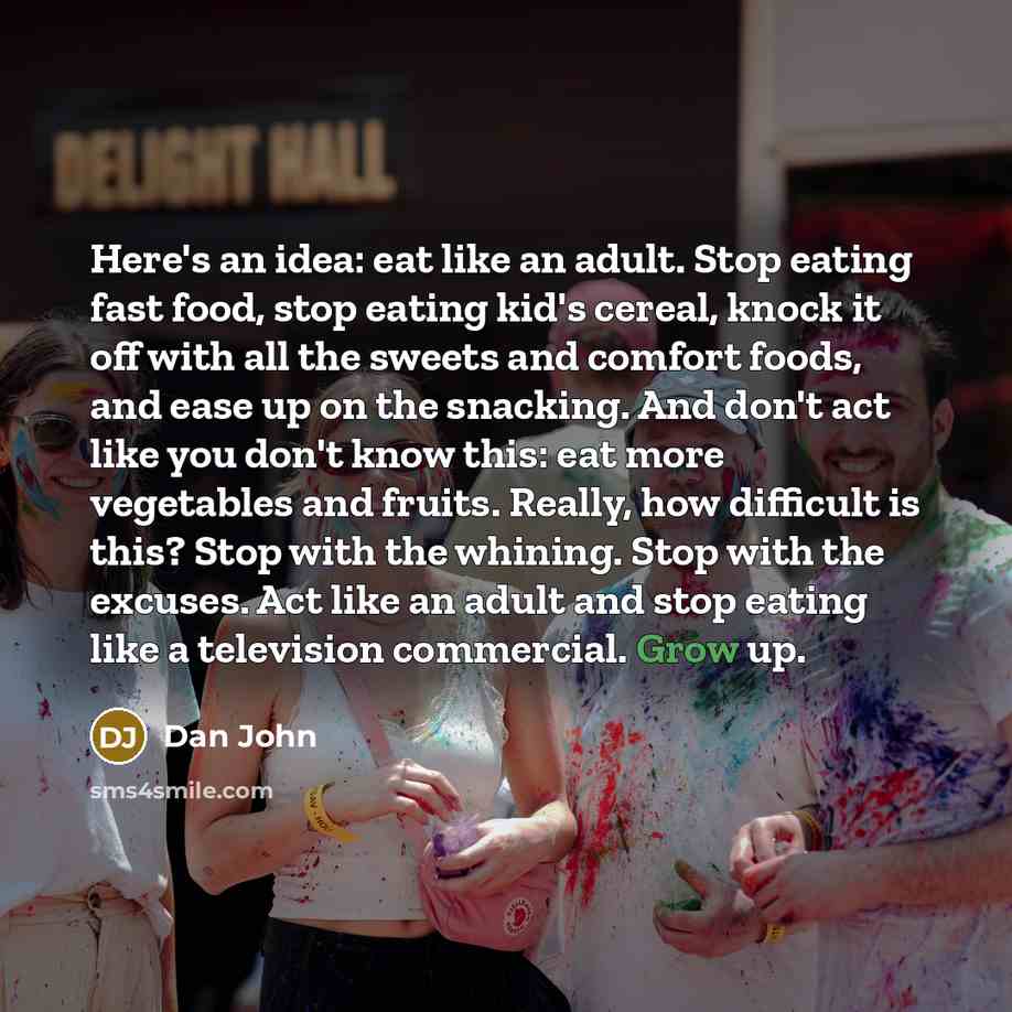 “Here's an idea: eat like an adult. Stop eating fast…” quote by Dan John