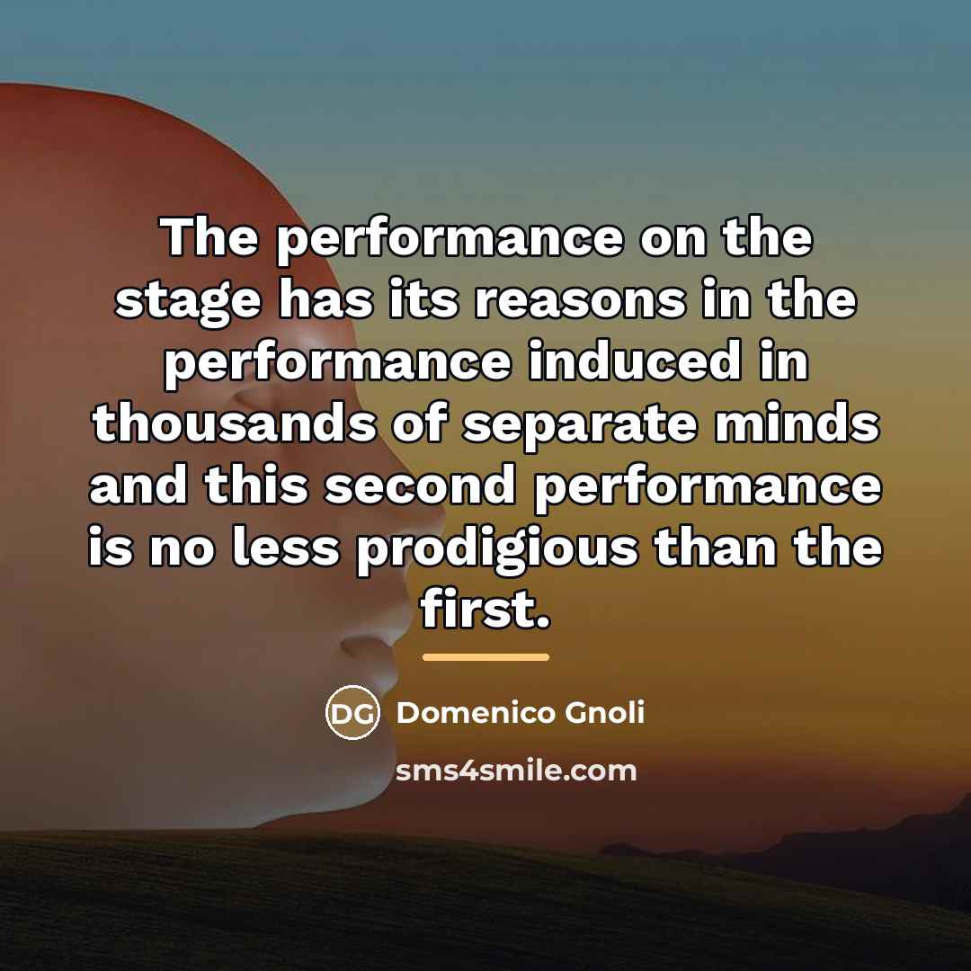 “The performance on the stage has its reasons in the…” quote by Domenico Gnoli