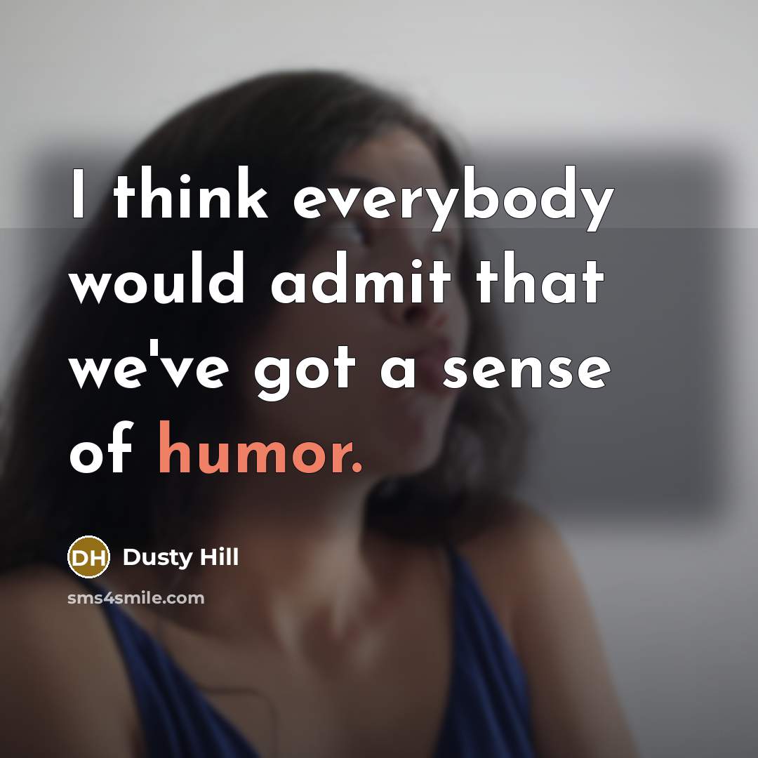 “I think everybody would admit that we've got a sense…” quote by Dusty Hill