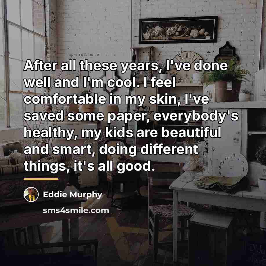 “After all these years, I've done well and I'm cool.…” quote by Eddie Murphy