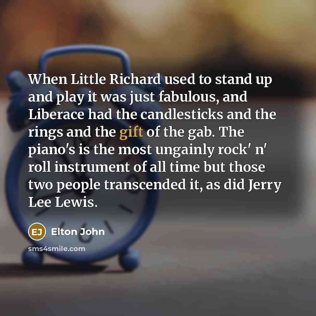 “When Little Richard used to stand up and play it…” quote by Elton John